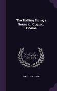 The Rolling Stone; A Series of Original Poems