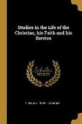 Studies in the Life of the Christian, his Faith and his Service