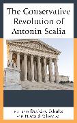 Vorderes Coverbild The Conservative Revolution of Antonin Scalia