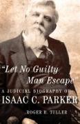 "Let No Guilty Man Escape"