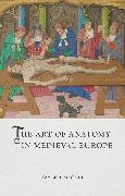 The Art of Anatomy in Medieval Europe