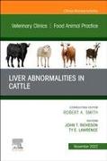 Liver Abnormalities in Cattle, An Issue of Veterinary Clinics of North America: Food Animal Practice: Volume 38-3