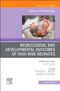 Neurological and Developmental Outcomes of High-Risk Neonates, An Issue of Clinics in Perinatology: Volume 50-1