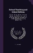 School Teaching and School Reform: A Course of Four Lectures On School Curricula and Methods, Delivered to Secondary Teachers and Teachers in Training