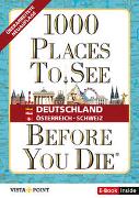 1.000 Places to see before you die – DACH. Mehr als ein Reiseführer: Die Inspirationsquelle für die schönsten Schätze Deutschlands, Österreichs und der Schweiz