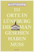 111 Orte in Lüneburg, die man gesehen haben muss