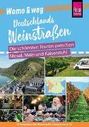 Reise Know-How Womo & weg: Deutschlands Weinstraßen – Die schönsten Touren zwischen Mosel, Main und Kaiserstuhl