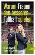 Warum Frauen den besseren Fußball spielen