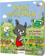 Willi Wölfchen: Wir buddeln im Garten!