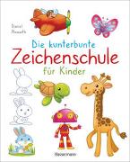 Die kunterbunte Zeichenschule für Kinder. Zeichnen lernen ab 4 Jahren