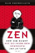 Zen und die Kunst, mit schwierigen Menschen umzugehen - Familie, Nachbar*Innen, Kolleg*Innen u.a