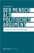 Der Mensch als politisches Argument