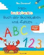 Mein kunterbuntes Buch der Buchstaben und Zahlen. Spielerisch das Alphabet und die Zahlen von 1 bis 20 lernen. Für Vorschulkinder ab 5 Jahren