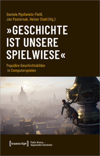 Vorderes Coverbild »Geschichte ist unsere Spielwiese«