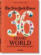 The New York Times 36 Hours. World. 150 Cities from Abu Dhabi to Zurich