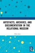 Artefacts, Archives, and Documentation in the Relational Museum