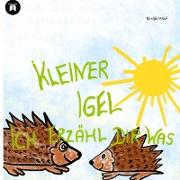 Kleiner Igel ich erzähl dir was