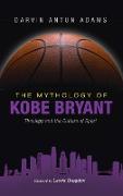 The Mythology of Kobe Bryant