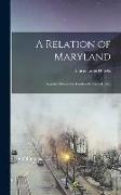 A Relation of Maryland: Reprinted From the London Edition of 1635