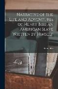 Narrative of the Life and Adventures of Henry Bibb an American Slave Written by Himself