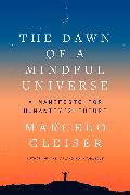 The Dawn of a Mindful Universe