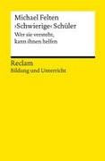 ›Schwierige‹ Schüler. Wer sie versteht, kann ihnen helfen. Reclam Bildung und Unterricht