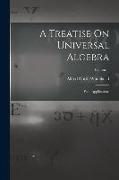 A Treatise On Universal Algebra: With Applications; Volume 1