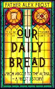 Our Daily Bread