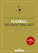 Das Goldene Buch der Fußball-Weltmeisterschaft