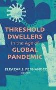 Threshold Dwellers in the Age of Global Pandemic