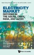 ELECTRICITY MARKET REFORMS IN THE ASEAN, CHINA, INDIA, & JPN