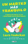 Un martes más tranquilo: 9 maneras de aplacar el caos y darse tiempo para lo que sí importa / Tranquility By Tuesday: 9 Ways to Calm the Chaos and Make Time