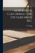 Altjüdische Gleichnisse und die Gleichniss Jesu