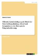 Öffentlichkeitsbeteiligung als Mittel der Entscheidungsfindung. Ablauf und Integration in die ökologische Folgenabschätzung