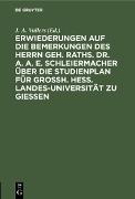 Vorderes Coverbild Erwiederungen auf die Bemerkungen des Herrn Geh. Raths. Dr. A. A. E. Schleiermacher über die Studienplan für Grossh. Hess. Landes-Universität zu Giessen