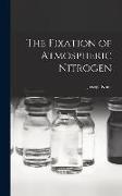 The Fixation of Atmospheric Nitrogen