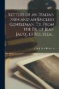 Letters of an Italian Nun and an English Gentleman, Tr. From the Fr. of Jean Jacques Rousseau