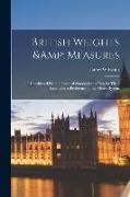 British Weights & Measures: Considered From a Practical Standpoint; a Plea for Their Retention in Preference to the Metric System