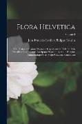 Vorderes Coverbild Flora Helvetica: Sive, Historia Stirpium Hucusque Cognitarum in Helvetia Et in Tractibus Counterminis Aut Sponte Nascentium Aut in Homi
