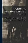 A Woman's Wartime Journal: An Account Of The Passage Over A Georgia Plantation Of Sherman's Army On The March To The Sea, As Recorded In The Diar