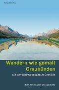 Wandern wie gemalt Graubu¨nden