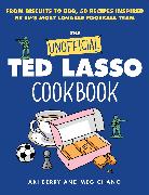 The Unofficial Ted Lasso Cookbook