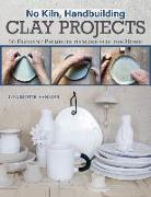 No Kiln, Handbuilding Clay Projects