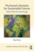 Pluriversal Literacies for Sustainable Futures