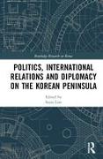 Politics, International Relations and Diplomacy on the Korean Peninsula