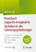 Praxisbuch suggestiv-imaginative Techniken in der Schmerzpsychotherapie