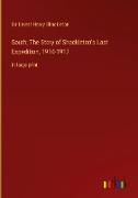 South; The Story of Shackleton's Last Expedition, 1914-1917