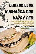 QUESADILLAS KUCHA¿KA PRO KA¿DÝ DEN