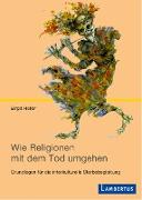 Wie Religionen mit dem Tod umgehen