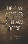 Light as a Feather, Stiff as a Board